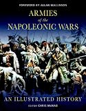 Armies of the Napoleonic Wars: An Illustrated History (General Military)