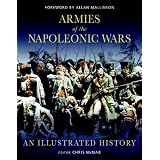 Armies of the Napoleonic Wars: An Illustrated History (General Military)