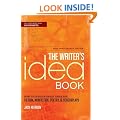 The Writer's Idea Book 10th Anniversary Edition: How to Develop Great Ideas for Fiction, Nonfiction, Poetry, and Screenplays