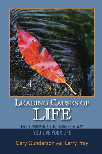 Leading Causes of Life: Five Fundmentals to Change the Way You Live Your Life
