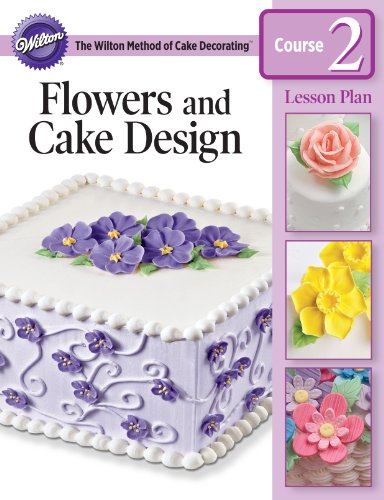 Wilton Flowers and Cake Design Lesson Plan Course 2 at Amazon.com