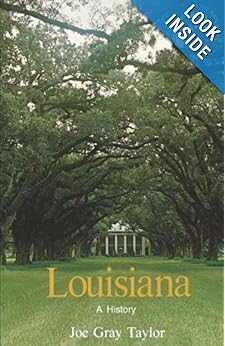 Louisiana: A History (States and the Nation) Joe Gray Taylor