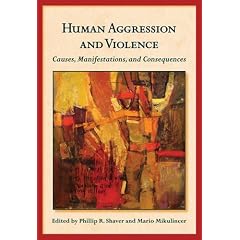 Human Aggression and Violence: Causes, Manifestations, and Consequences (The Herzliya... by Phillip R. Shaver and Mario Mikulincer