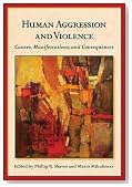 Human Aggression and Violence: Causes, Manifestations, and Consequences (The Herzliya Series on Personality and Social Psychology)