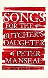 Songs for the Butcher's Daughter: A Novel