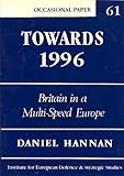Towards 1996 : Britain in a multi-speed Europe