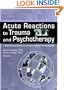 Acute Reactions To Trauma And Psychotherapy: A Multidisciplinary And International Perspective (Journal of Trauma & Dissociation)