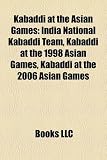 Kabaddi At The Asian Games India National Kabaddi Team Kabaddi At The 1998 Asian Games Kabaddi At The 2006 Asian Games
