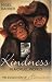 Kindness In A Cruel World: The Evolution Of Altruism by Nigel Barber
