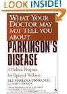 What Your Doctor May Not Tell You About Parkinson's Disease: A Holistic Program for Optimal Wellness