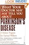 What Your Doctor May Not Tell You About Parkinson's Disease: A Holistic Program for Optimal Wellness