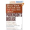 What Your Doctor May Not Tell You About Parkinson's Disease: A Holistic Program for Optimal Wellness