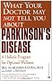 What Your Doctor May Not Tell You About Parkinson's Disease: A Holistic Program for Optimal Wellness