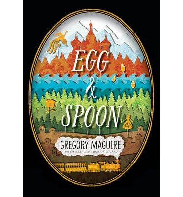 { [ EGG & SPOON ] } Maguire, Gregory ( AUTHOR ) Sep-09-2014 Hardcover