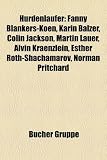 Produkt-Bild: H&uuml;rdenl&auml;ufer: Fanny Blankers-Koen, Karin Balzer, Colin Jackson, Alvin Kraenzlein, Esther Roth-Shachamarov, Norman Pritchard, Walter Tewksbury, Dayron ... Delloreen Ennis-London, Rita In&aacute;ncsi