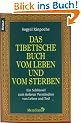 Das tibetische Buch vom Leben und vom Sterben: Ein Schl�ssel zum tieferen Verst�ndnis von Leben und Tod