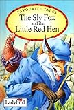 The sly fox and the little red hen : based on a traditional folk tale