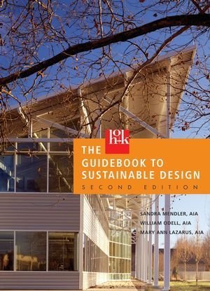 The HOK Guidebook to Sustainable Design by Mendler, Sandra F., Odell, William, Lazarus, Mary Ann (2005) Hardcover
