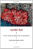Against War: Views from the Underside of Modernity (Latin America Otherwise)