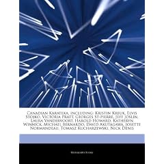Articles on Canadian Karateka, Including: Kristin Kreuk, Elvis Stojko, Victoria Pratt, Georges St-Pierre, Jeff Joslin, Laura Vandervoort, Harold Howar