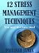 12 Stress Management Techniques You Might Not Have Tried