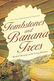 Tombstones and Banana Trees: A True Story of Revolutionary Forgiveness