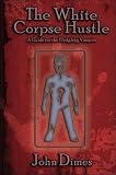cover of The White Corpse Hustle: A Guide For The Fledgling Vampire