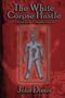 The White Corpse Hustle: A Guide For The Fledgling Vampire
