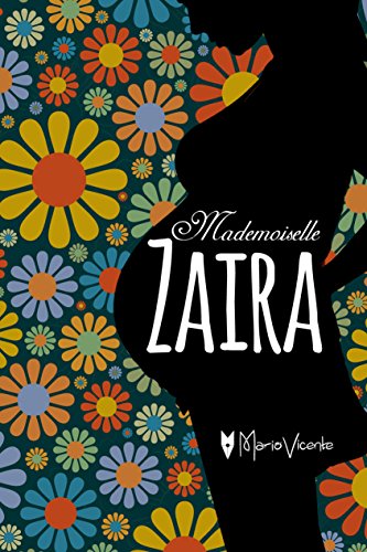 Mademoiselle Zaira: Uma época de preconceitos, uma gravidez indesejada. (Portuguese Edition)