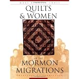 Quilts and Women of the Mormon Migrations ~ Mary Bywater Cross