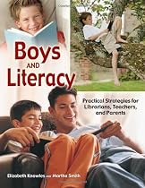 Boys and Literacy: Practical Strategies for Librarians, Teachers and Parents