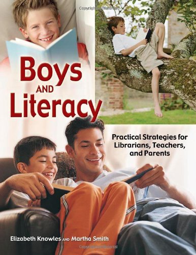 Boys and Literacy: Practical Strategies for Librarians, Teachers, and Parents Book Image