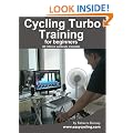 Cycling Turbo Training for Beginners - a quick start guide to cycling indoors to explode your fitness fast. (20 interval workouts included).