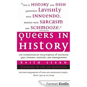 Queers in History: The Comprehensive Encyclopedia of Historical Gays, Lesbians and Bisexuals