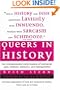 Queers in History: The Comprehensive Encyclopedia of Historical Gays, Lesbians and Bisexuals