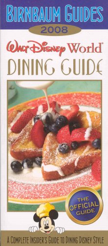 City Travel Guides Discounted  Books : BIRNBAUM'S WALT DISNEY WORLD DINING GUIDE 2008 (Birnbaum's Walt Disney World Dining Guide)
