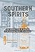 Southern Spirits: Four Hundred Years of Drinking in the American South, with Recipes