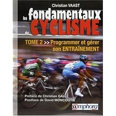 Les Fondamentaux du Cyclisme - Tome 2 - Programmer et Gerer Son Entrainement