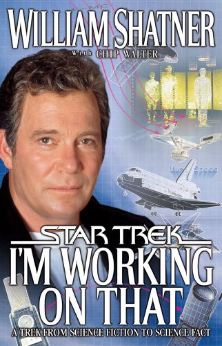 I'm Working on That: A Trek From Science Fiction to Science Fact (Star Trek)