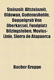 Steinzeit: Altsteinzeit, Oldowan, Gudenushhle, Doppelgrab Von Oberkassel, Fundplatz Bilzingsleben, Movius-Linie, Sierra de Atapue - 