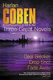 Harlan Coben: Three Great Novels: Deal Breaker, Drop Shot, Fade-Away: 