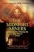 The Midnight Miners: A Mine Disaster at Hickory Hill Deep Mine #1