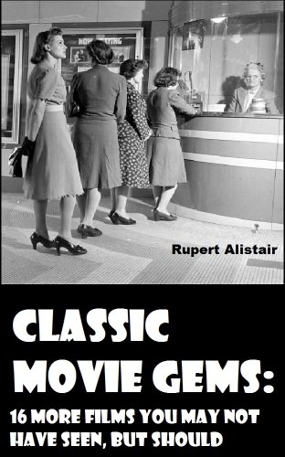 Classic Movie Gems: 16 MORE Films You May Not Have Seen, But Should