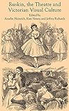 Ruskin, the theatre and Victorian visual culture
