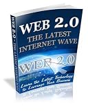 Web 2.0 The Latest Internet Wave Learn The Latest Technology To Leverage Your Business! AAA+++ 51wTbshzV0L. SL160 Web 2.0 The Latest Internet Wave Learn The Latest Technology To Leverage Your Business! AAA+++