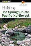 Search : Hiking Hot Springs in the Pacific Northwest, 4th (Regional Hiking Series)