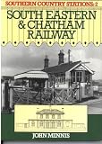 SOUTHERN COUNTRY STATIONS: 2 SOUTH EASTERN & CHATHAM RAILWAY