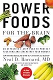 Power Foods for the Brain: An Effective 3-Step Plan to Protect Your Mind and Strengthen Your Memory