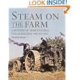 Steam on the Farm: A History of Agricultural Steam Engines 1800 to 1950 by Jonathan Brown