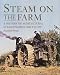 Steam
on
the
Farm:
A
History
of
Agricultural
Steam
Engines
1800
to
1950